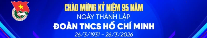 CHÀO MỪNG NGÀY THÀNH LẬP ĐOÀN TNCS HỒ CHÍ MINH